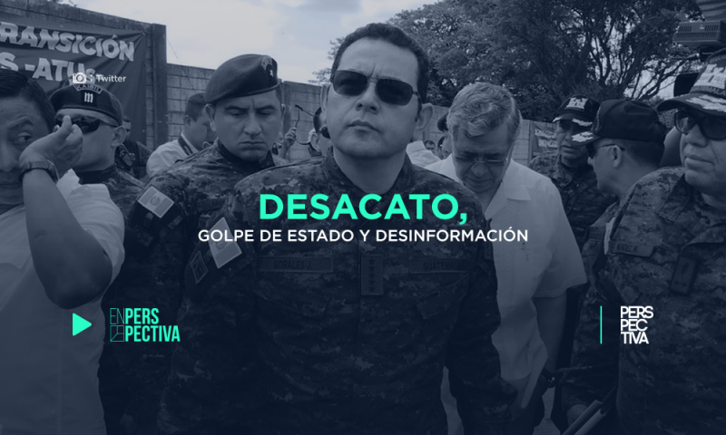 Desacato, golpe de Estado y desinformación