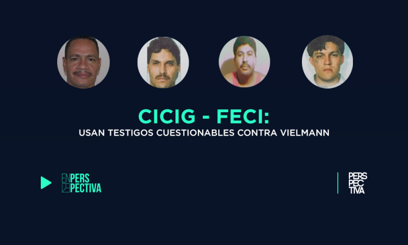 Cicig-FECI: usan testigos cuestionables contra Vielmann