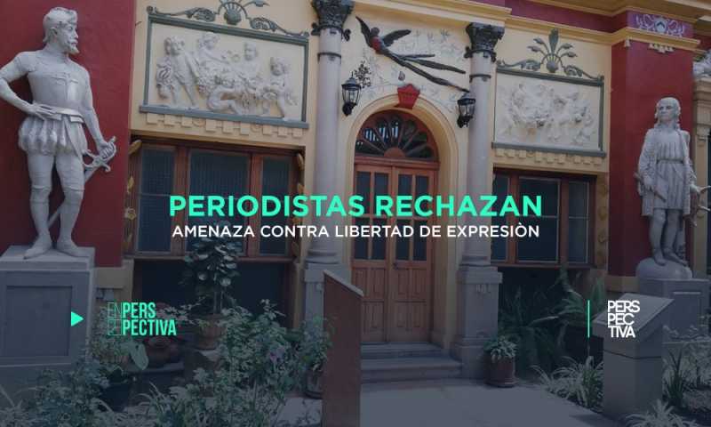 Periodistas rechazan amenaza contra la libertad de expresión