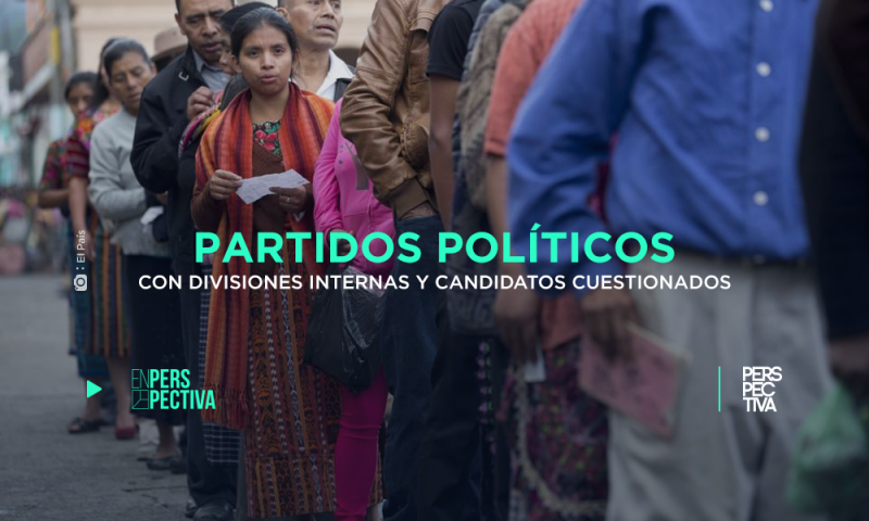 Partidos políticos, con divisiones internas y candidatos cuestionados