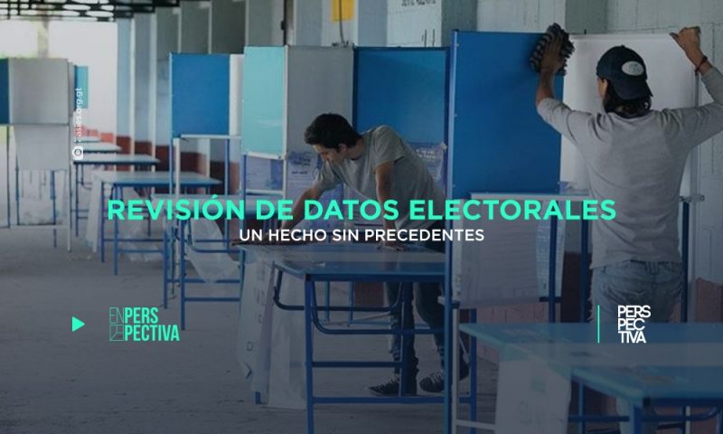 Revisión de datos electorales, un hecho sin precedentes