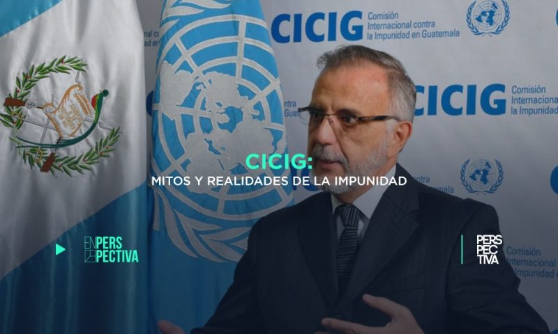 CICIG: mitos y realidades de la impunidad