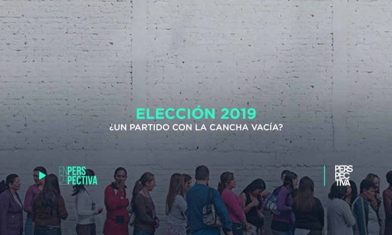 Elección 2019 ¿un partido con la cancha vacía?