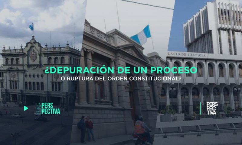 ¿Depuración de un proceso o ruptura del orden constitucional?