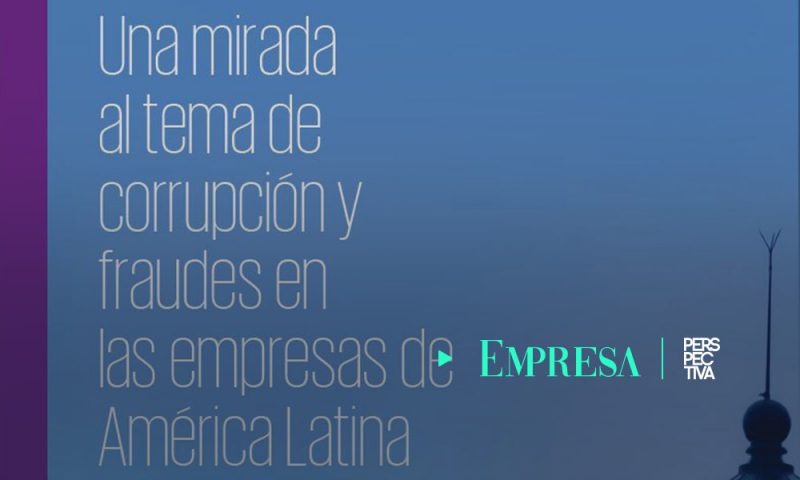 La Corrupción y el Fraude en las Empresas de América Latina