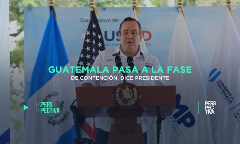 Guatemala pasa a la fase de contención, dice el Presidente