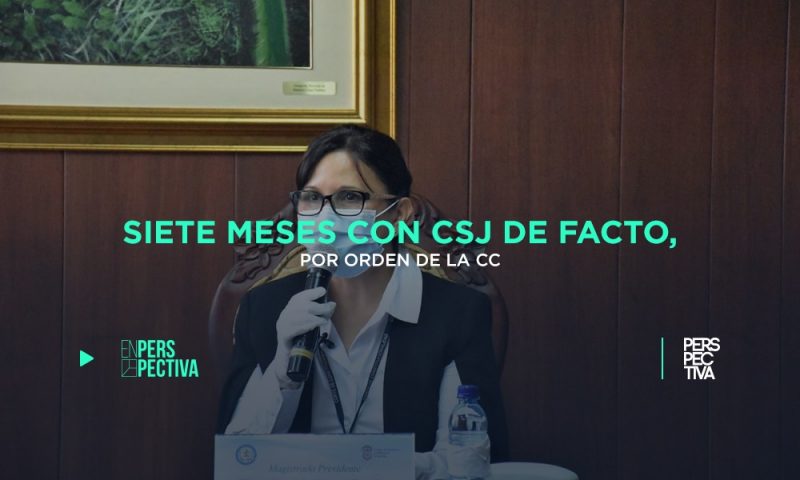 Siete meses con CSJ de facto, por orden de la CC