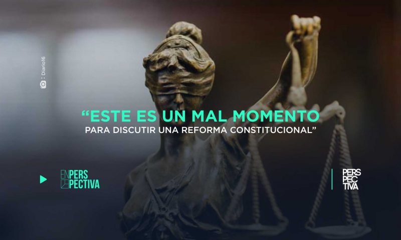 “Este es un mal momento para discutir una reforma constitucional”
