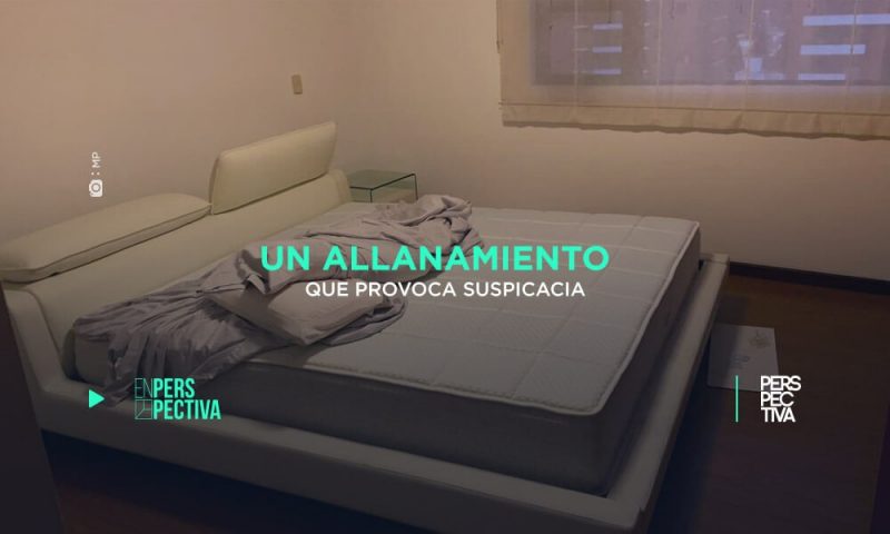 Un allanamiento que provoca suspicacia