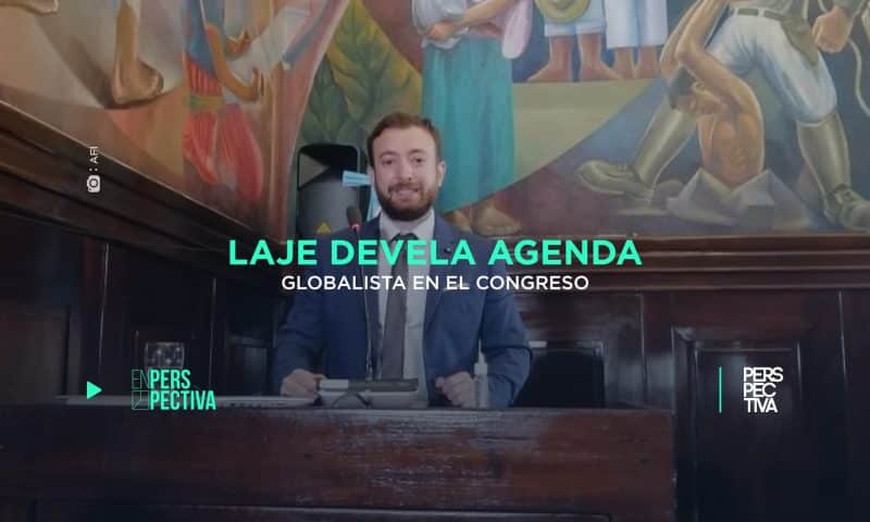 Laje devela agenda globalista en el Congreso
