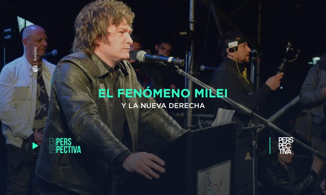 El fenómeno Milei y la nueva derecha