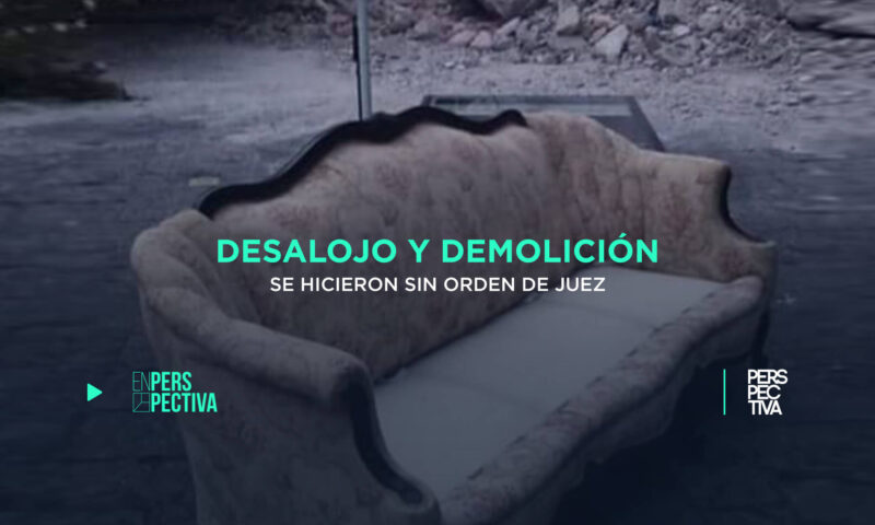 Desalojo y demolición se hicieron sin orden de juez.jpg