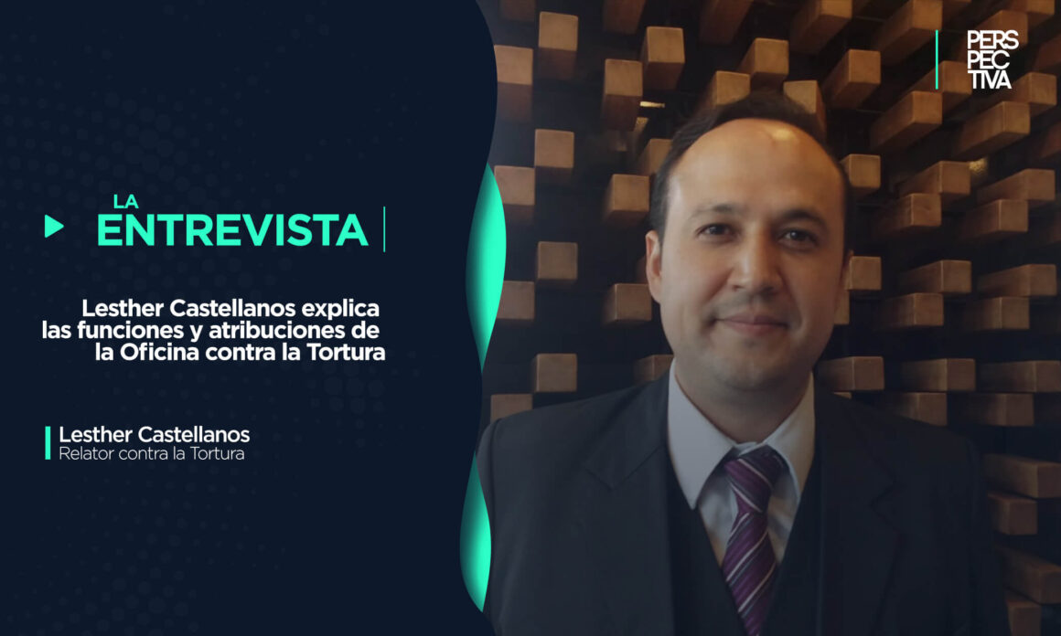 Lesther Castellanos explica las funciones y atribuciones de la Oficina contra la Tortura