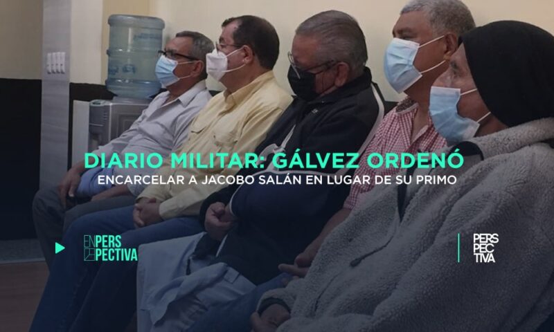 Diario-Militar-Gálvez-ordenó-encarcelar-a-Jacobo-Salán-