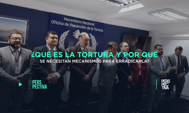 ¿Qué es la tortura y por qué se necesitan mecanismos para erradicarla?