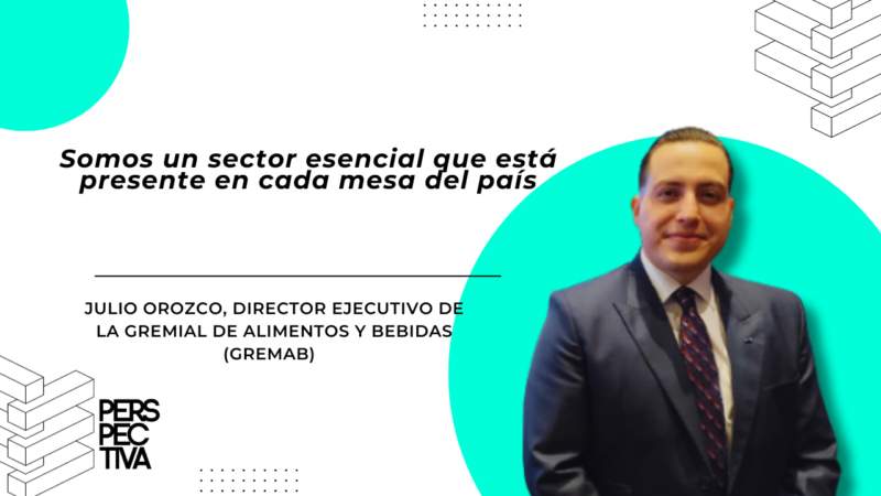 Julio Orozco, Gremab: Somos un sector esencial que está presente en cada mesa del país