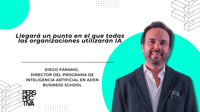Diego Páramo de ADEN: Llegará un punto en el que todas las organizaciones utilizarán IA