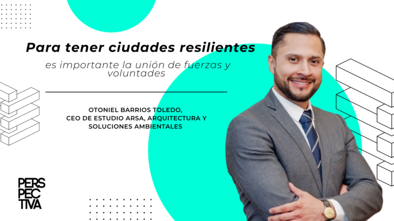 Otoniel Barrios: Para tener ciudades resilientes, es importante la unión de fuerzas y voluntades